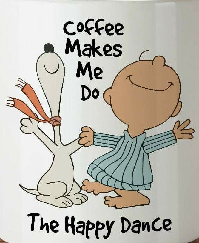 Coffee makes me do the happy dance With Snoopy & Charlie Brown. ☕💖👯💃 Tuesday greetings