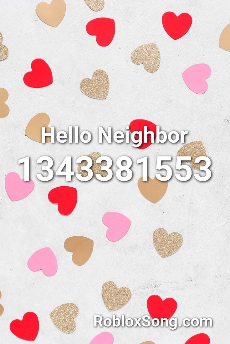 Hello Neighbor Roblox Id Roblox Music Codes In 2020 Roblox Shape Of You Remix Roblox Pictures - hello neighbor roblox code