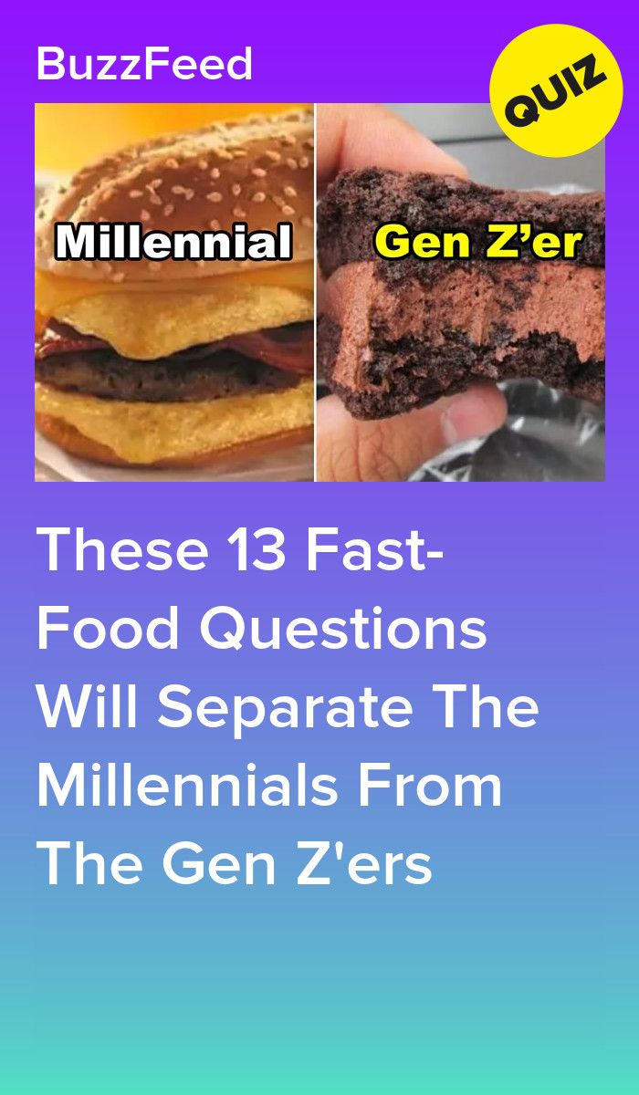 These 13 Fast Food Questions Will Separate The Millennials From The Gen These 13 Fast Food Questions Will Separate The Millennials From The Gen