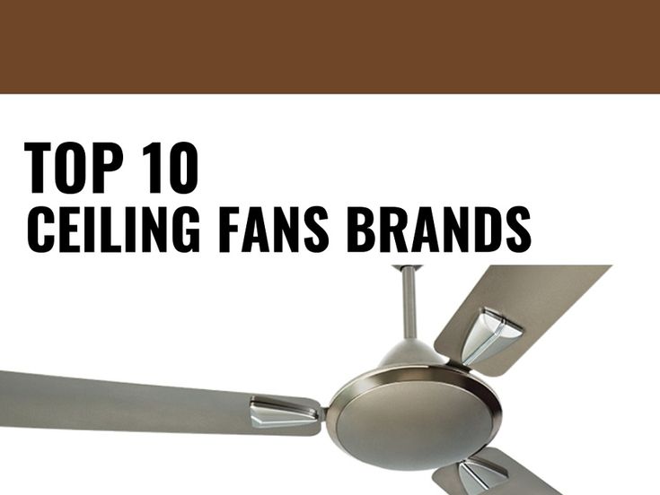 The Ceiling Fans Industry Is A Well Established That Has Been Growing Over Past Few Decades Here Are Best Ceil Fan Brand Best Ceiling Fans Fan, Which Ceiling Fan Company Is Best