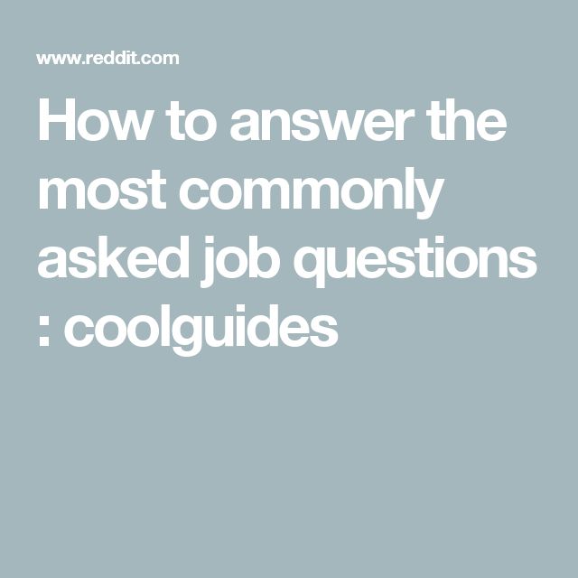 How to answer the most commonly asked job questions coolguides This How to answer the most commonly asked job questions coolguides This