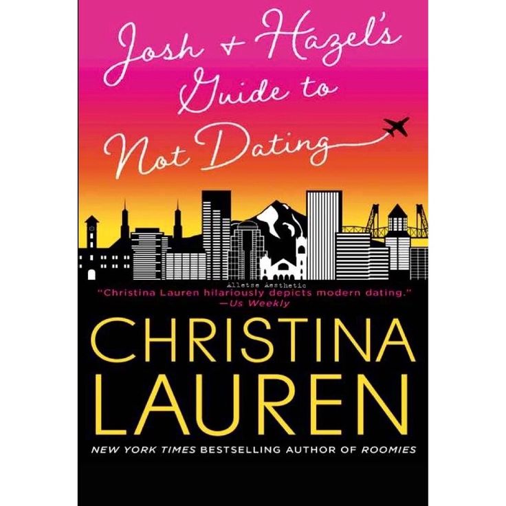 Josh + Hazels Guide To Not Dating Christina Lauren