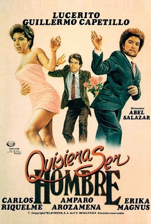 Quisiera Ser Hombre 1988 Tt0210934 Mex Favorite Movies Movies Poster
