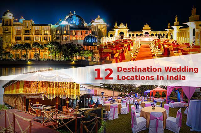 Top 12 Destination Wedding Locations In India Last Updated 2017