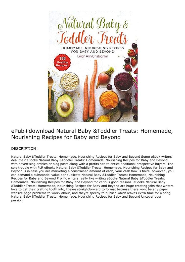 Epub Download Natural Baby Toddler Treats Homemade Nourishing Recipes For Baby And Beyond Ebook Pdf Download Au Baby Food Recipes Natural Baby Homemade