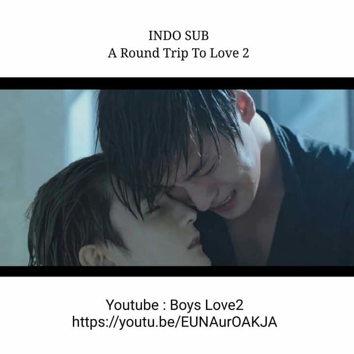 A Round Trip To Love Eng Sub INDO SUB Title : A Round Trip to Love 2 Based on a BL novel 《 双程之归途