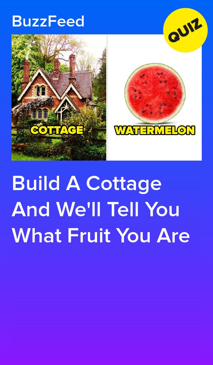 Build A Cottage And We Ll Tell You What Fruit You Are In 2020 Told You So Wellness Quiz Me