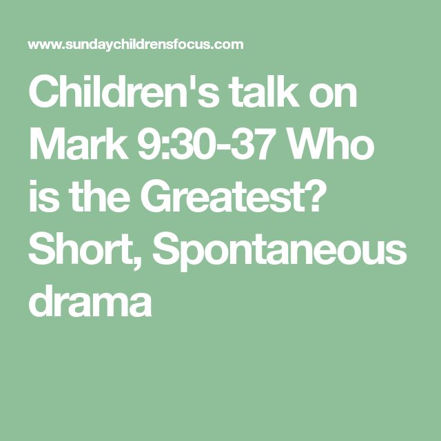 Children s Talk On Mark 9 30 37 Who Is The Greatest Short Spontaneous children-s-talk-on-mark-9-30-37-who-is-the-greatest-short-spontaneous