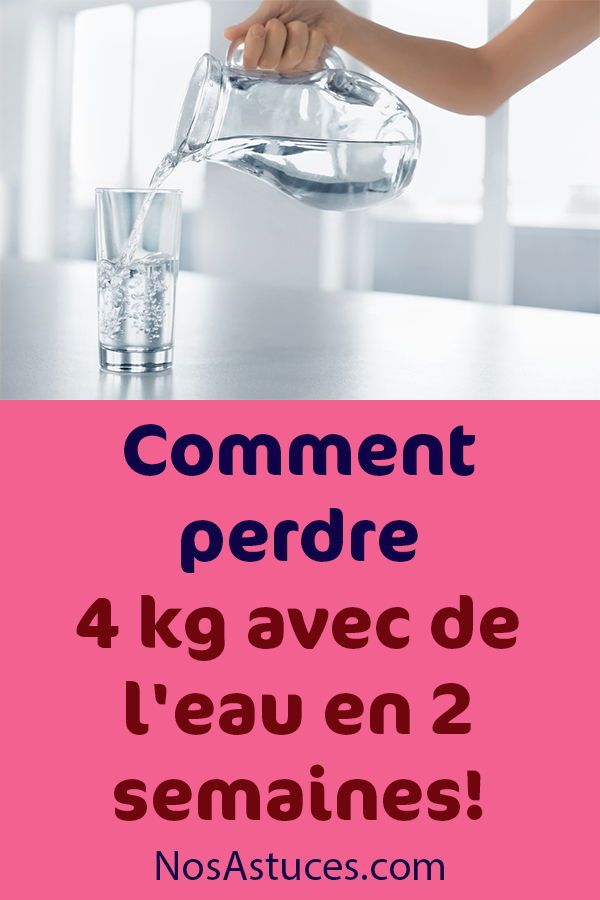 Comment perdre 4 kg avec de l'eau en 2 semaines | Perte de Comment perdre 4 kg avec de l'eau en 2 semaines | Perte de