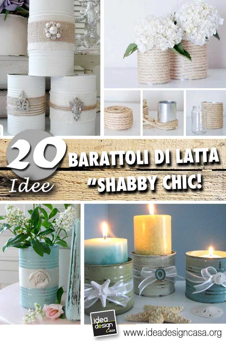 Barattoli di latta stile shabby chic: 10 belle idee di riciclo