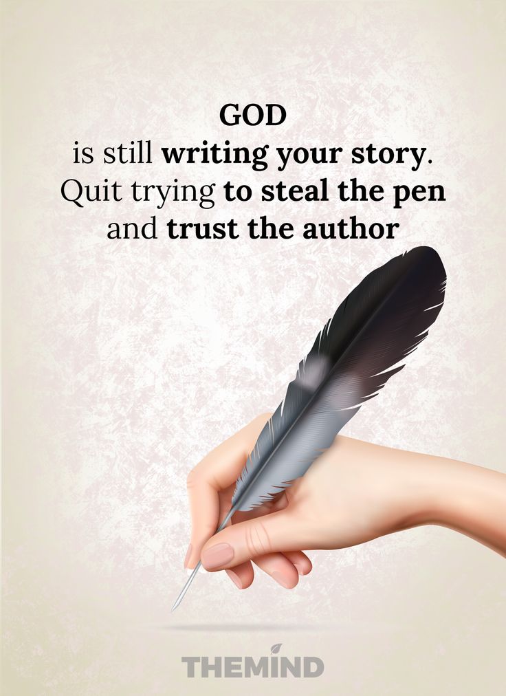 God Is Still Writing Your Story Quit Trying To Steal The Pen And Trust God Is Still Writing Your Story Quit Trying To Steal The Pen And Trust