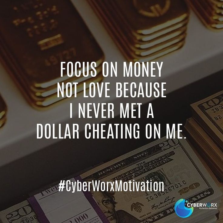 Focus On Money And Not Love Because I Never Met A Dollar Cheating On Me focus-on-money-and-not-love-because-i-never-met-a-dollar-cheating-on-me