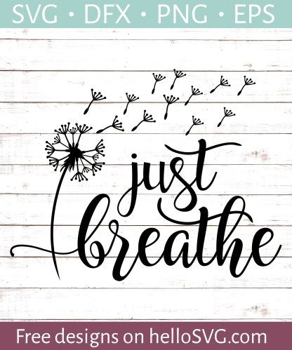 Download Just Breathe (with Dandelion) 1 in 2020 | Cricut svg files ...