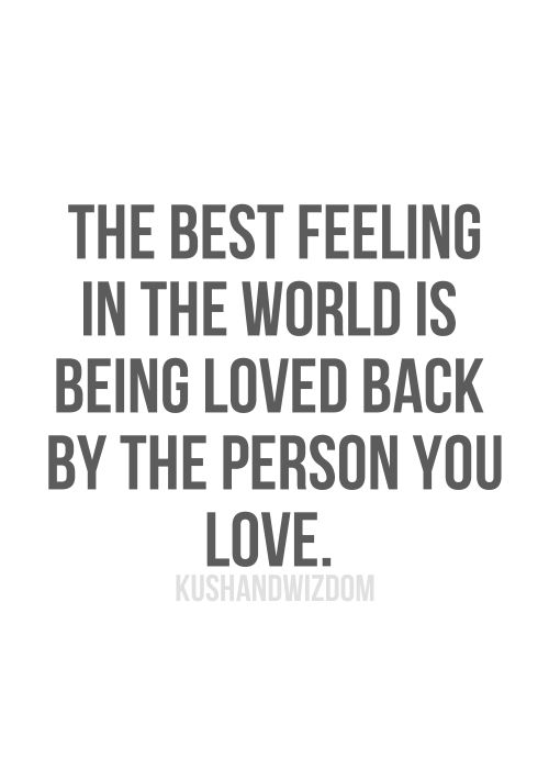 The Best Feeling In The World Is Being Loved Back By The Person You Stunning Quotes To Say I Love You The Best Feeling In The World Is Being Loved Back By The Person You Stunning Quotes To Say I Love You