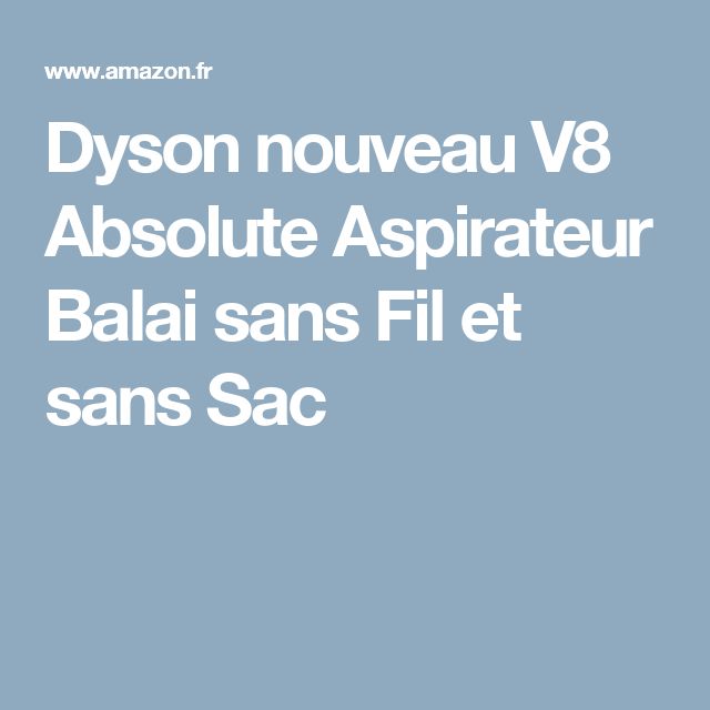 Dyson nouveau V8 Absolute Aspirateur Balai sans Fil et