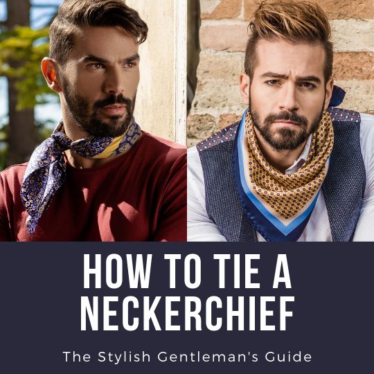 How To Tie A Neckerchief The Stylish Gentleman s Guide In 2023 How To Tie A Neckerchief The Stylish Gentleman s Guide In 2023