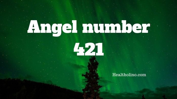 Angel Number 421 U2013 Meaning And Symbolism