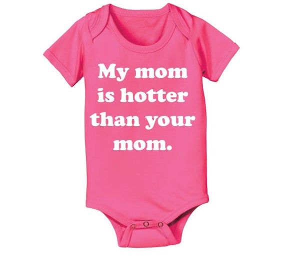 My Mom Is Hotter Than Yours Cotton Baby Bodysuit One Piece