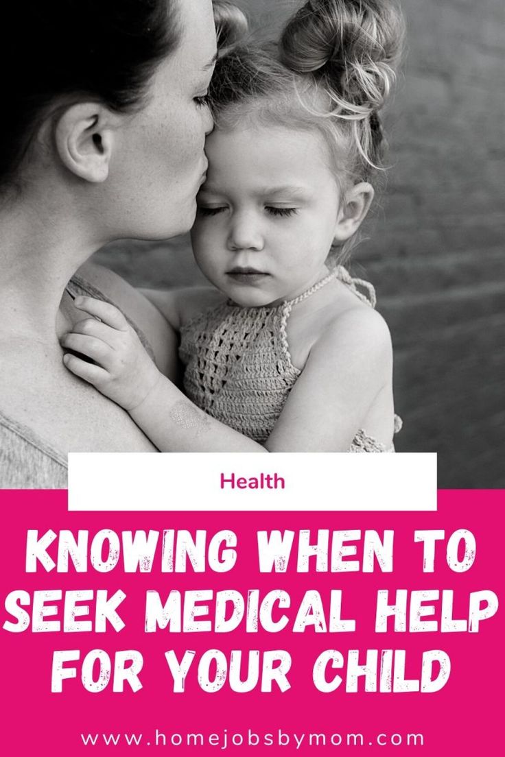 Knowing when to seek medical help for your child home jobs by mom