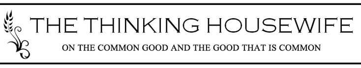 008 The Thinking Housewife ⺠The Importance of Wifely 008 The Thinking Housewife ⺠The Importance of Wifely