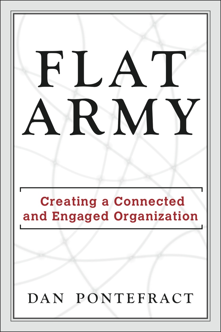Flat Army Creating A Connected And Engaged Organization