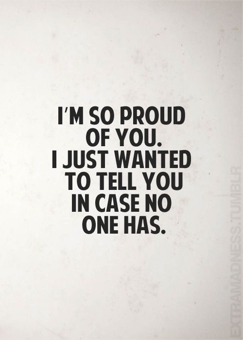 Proud Of You Quotes Impressive Best 25 Proud Of You Quotes Ideas On Pinterest Growing Quotes Proud Of You Quotes Amusing Best 25 Proud Of You Quotes Ideas On Pinterest Growing Quotes
