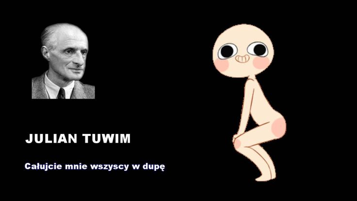 Julian Tuwim - wiersz Całujcie mnie wszyscy w dupę | Youtube, Humor, Movie posters