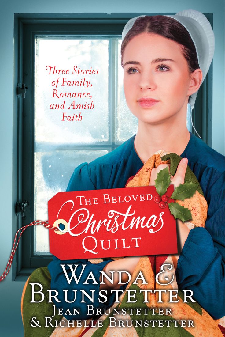 The Beloved Christmas Quilt: Three Stories of Family, Romance, and Amish Faith by Wanda E.