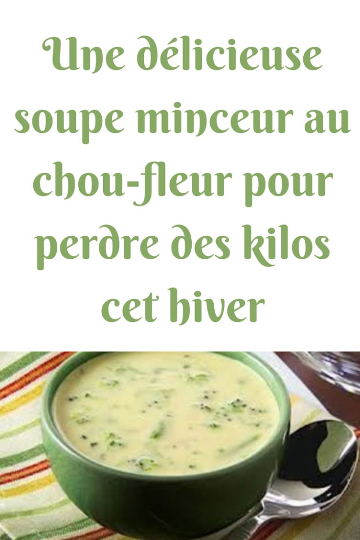 Une délicieuse soupe minceur au chou-fleur pour perdre des kilos cet hiver