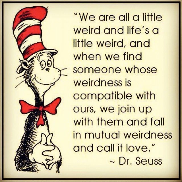 Weird Dr Seuss Words To Live By Quotes Love Quotes Stunning Dr Seuss Weird Love Quote Poster Weird Dr Seuss Words To Live By Quotes Love Quotes Stunning Dr Seuss Weird Love Quote Poster