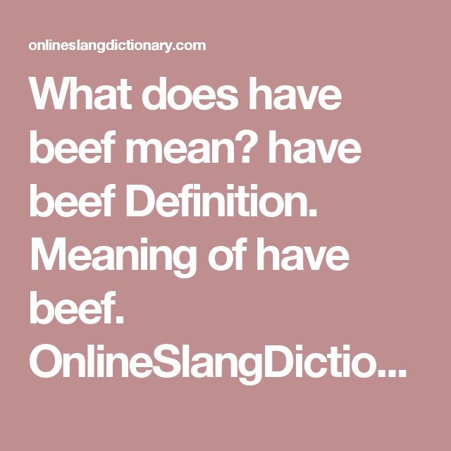 What Does Have Beef Mean Have Beef Definition Meaning Of Have Beef What Does Have Beef Mean Have Beef Definition Meaning Of Have Beef