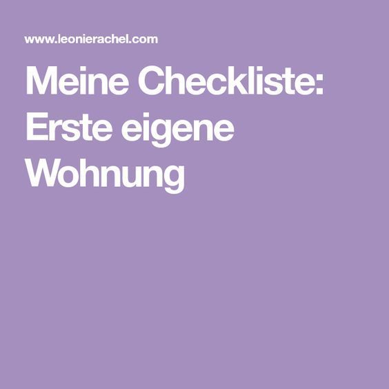 Checkliste Erste eigene Wohnung Leonie Rachel Erste wohnung
