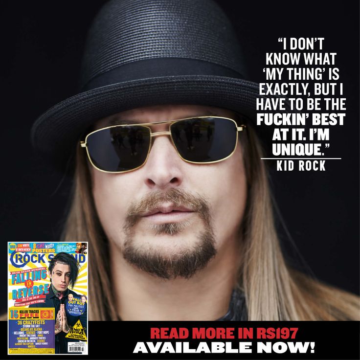6 Things You Can Learn From Kid Rock. Yes, Really. Features Rock Sound Magazine Kid rock