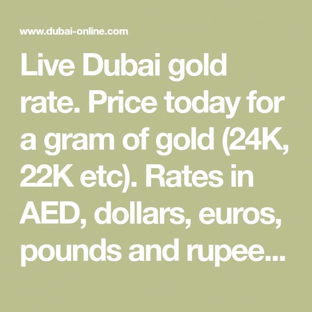 Live Dubai Gold Rate Price Today For A Gram Of 24k 22k Etc Live Dubai Gold Rate Price Today For A Gram Of 24k 22k Etc Rates In Aed Dollars Euros Pounds And Rus Info On The Co