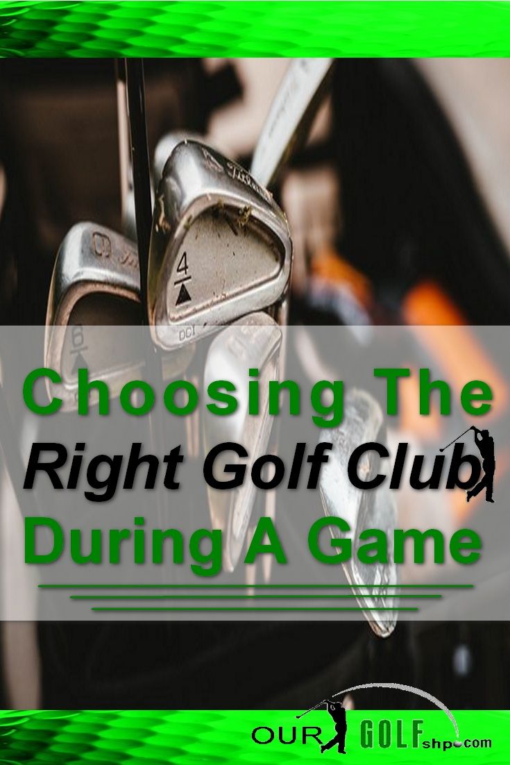 Choosing The Right Golf Club During A Game Our Golf Shop Tips Golf Clubs Golf Golf Shop