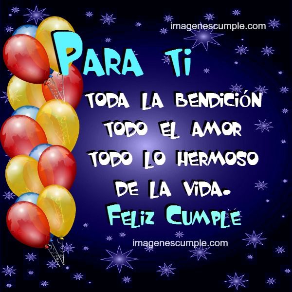 Para Ti Todo Lo Hermoso De La Vida Feliz Cumple Imagenes De Cumpleanos Frases De Feliz Cumpleanos Imagen Feliz Cumpleanos Feliz Cumpleanos Para Hombres