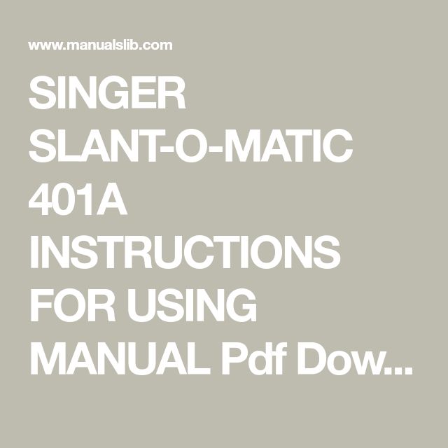 SINGER SLANT-O-MATIC 401A INSTRUCTIONS FOR USING MANUAL Pdf Download