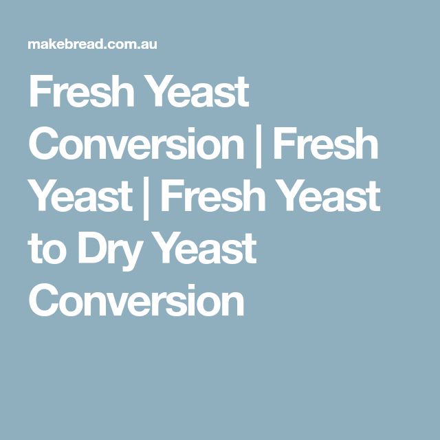 fresh yeast conversion fresh yeast fresh yeast to dry dry yeast to fresh yeast conversion chart