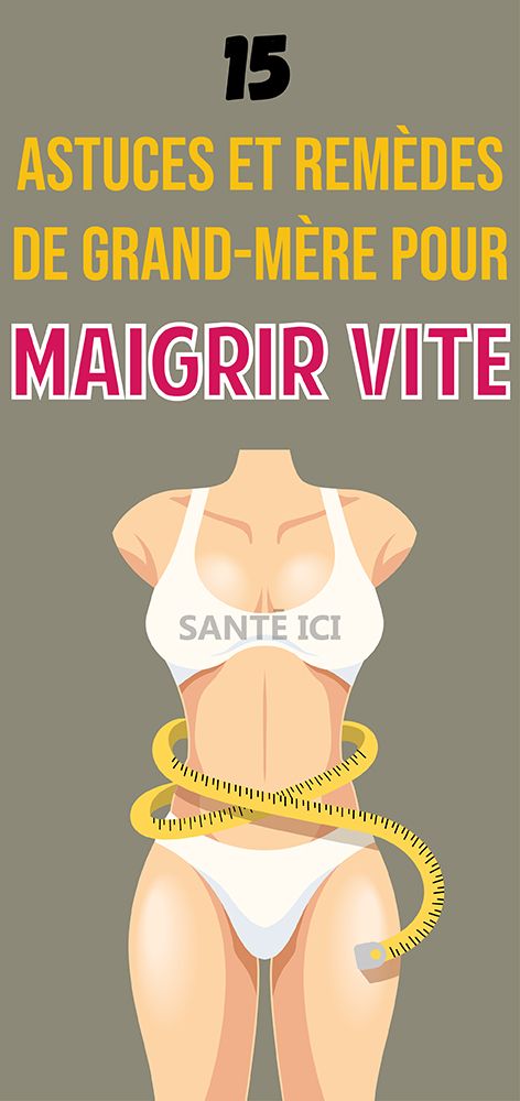 15 Astuces et Remèdes de Grand-Mère Pour Maigrir Vite