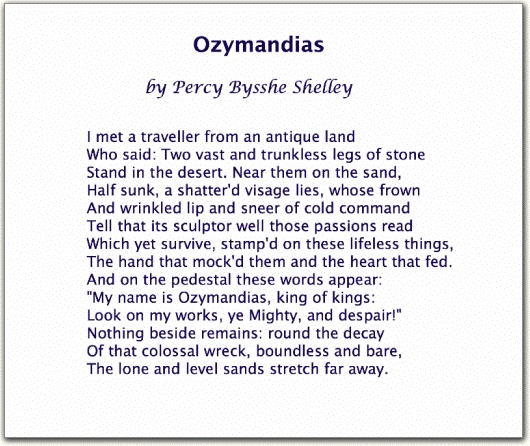 commentary on the poem “ozymandias king Looking at poetic sound devices print reference this ozymandias tab: present the entire poem here and in a way fed could mean that he enlarged the king's ego. commentary on the poem “ozymandias king Looking at poetic sound devices print reference this ozymandias tab: present the entire poem here and in a way fed could mean that he enlarged the king's ego.