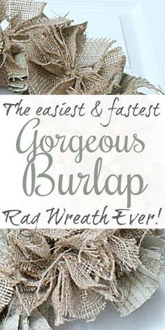 The easiest & fastest, most gorgeous Burlap Rag Wreath, ever!