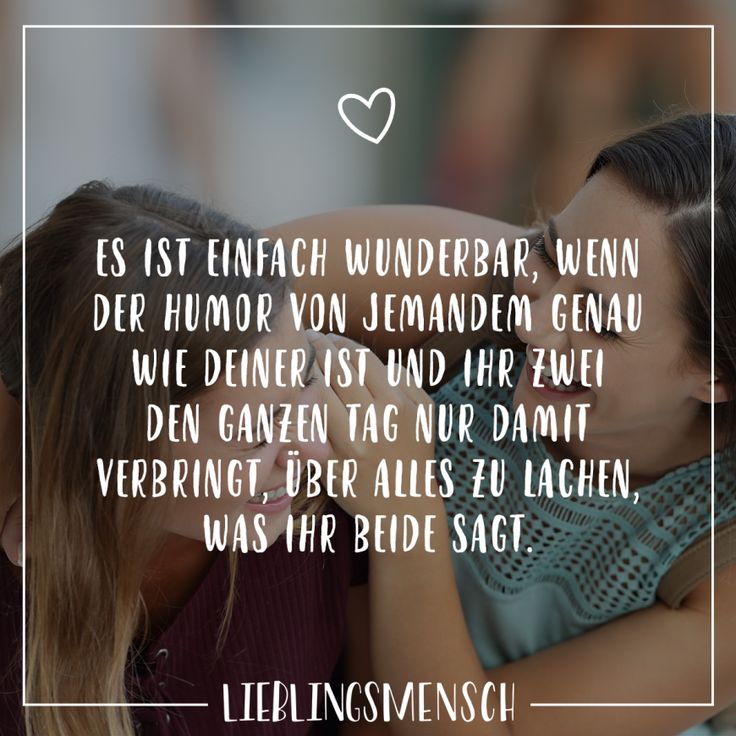 Es ist einfach wunderbar, wenn der Humor von jemandem genau wie deiner ist und ihr zwei den ganzen Tag nur damit verbringt, über alles zu lachen, was ihr beide sagt Es ist einfach wunderbar, wenn der Humor von jemandem genau wie deiner ist und ihr zwei den ganzen Tag nur damit verbringt, über alles zu lachen, was ihr beide sagt