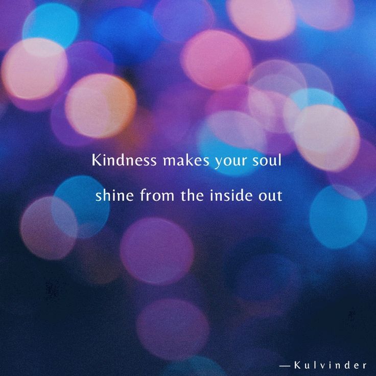 Kindness | Soul shine, Kindness, Peace