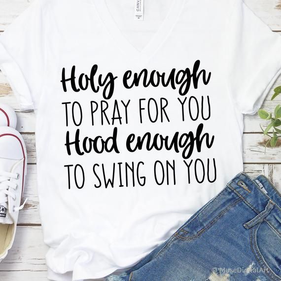 Holy Enough to Pray for You Hood Enough to Swing on You Svg, Funny Christian Svg, Girl Quote Shirt S Holy Enough to Pray for You Hood Enough to Swing on You Svg, Funny Christian Svg, Girl Quote Shirt S
