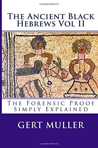 The Ancient Black Hebrews Vol II Forensic Proof Simply Explained The Ancient Black Hebrews Vol II Forensic Proof Simply Explained