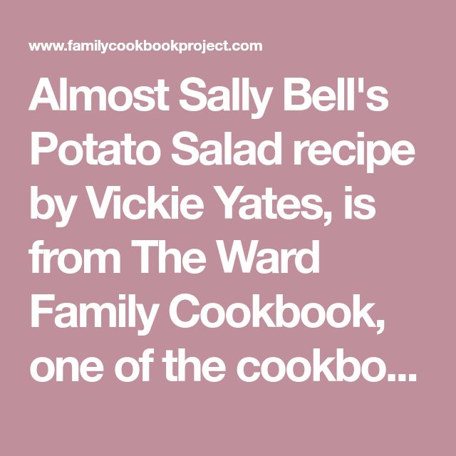 Almost Sally Bell's Potato Salad recipe from the The Almost Sally Bell's Potato Salad recipe from the The