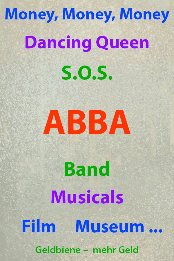 Abba Millionen Verdient Mit Songs Wie Money Money Money Dancing Queen Dann Das Musical Mamma Mia Der Film Und Das Abba Museum Abba Mamma Mia Musical