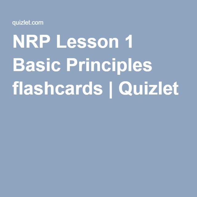 NRP Lesson 1 Basic Principles Flashcards Flashcards How To Memorize nrp-lesson-1-basic-principles-flashcards-flashcards-how-to-memorize