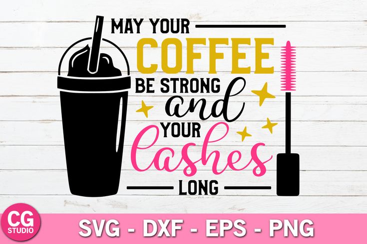 Download May your coffee be strong and your lashes long SVG ...