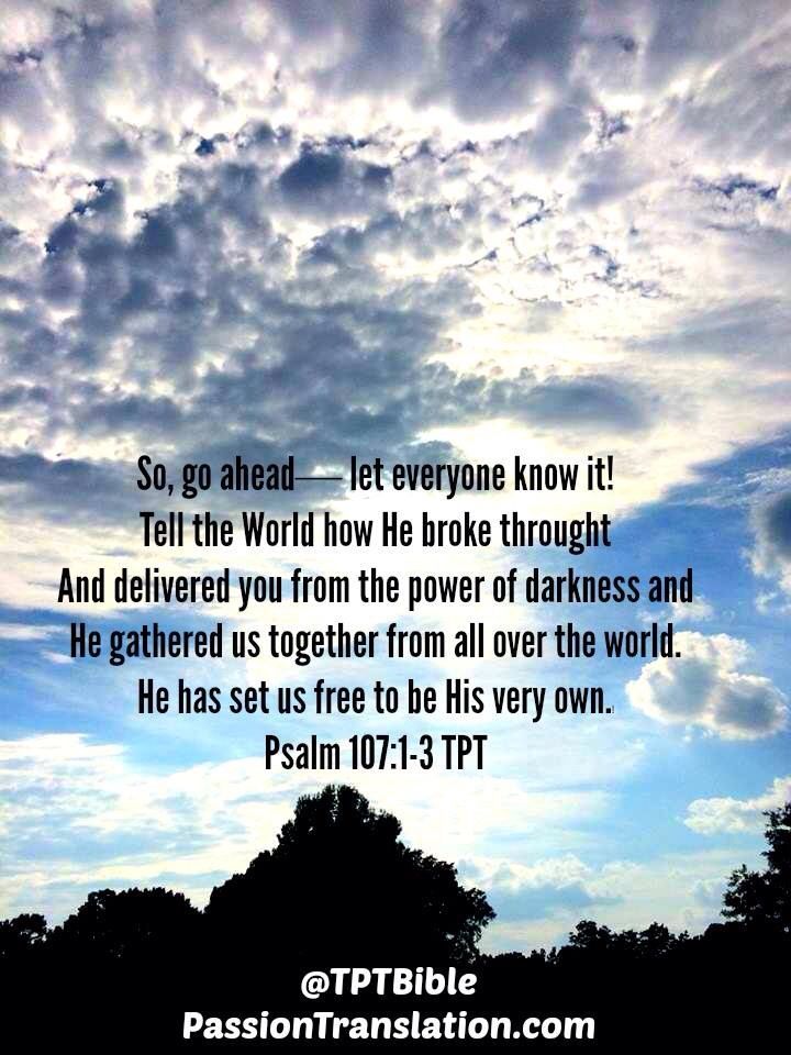 Psalm 107 1 3 TPT TPTBible Passion Translation Inspirational psalm-107-1-3-tpt-tptbible-passion-translation-inspirational